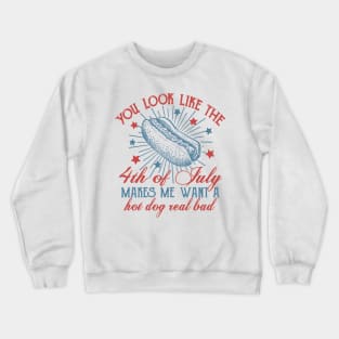 You Look Like the 4th of July, Retro 4th of July, Independence Day, Vintage America Crewneck Sweatshirt